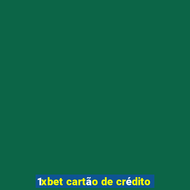 1xbet cartão de crédito